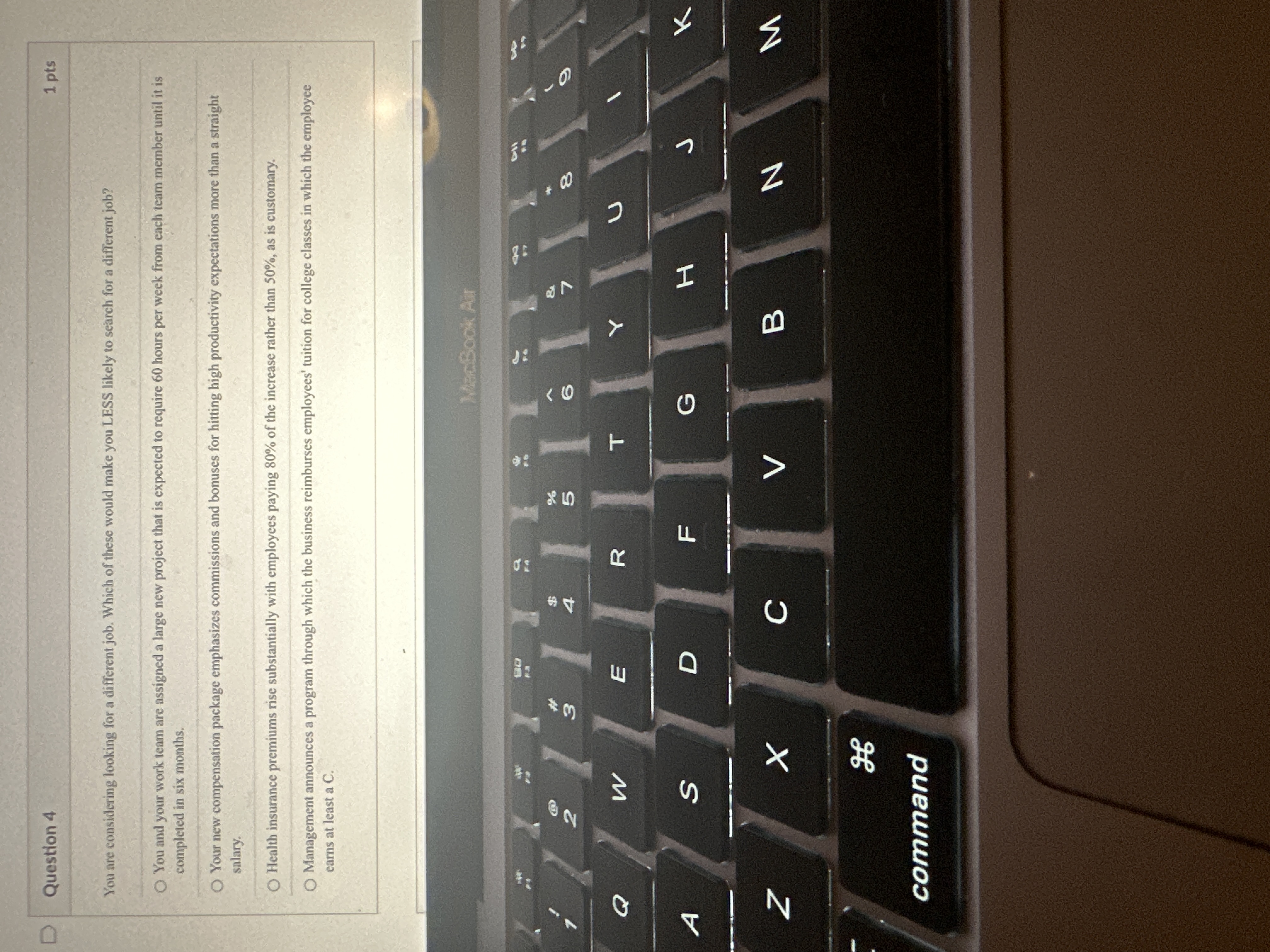  Question 4 You are considering looking for a different job. Which