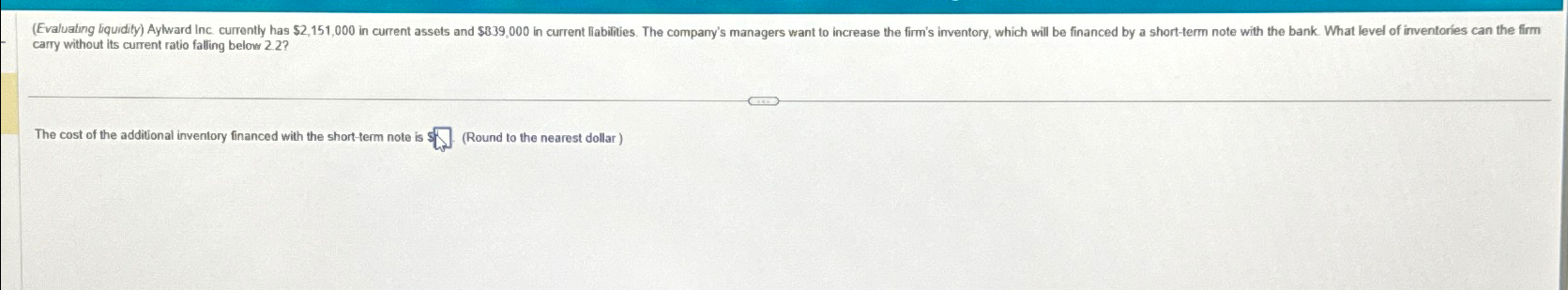  carry without its current ratio falling belows 2.2? The cost of