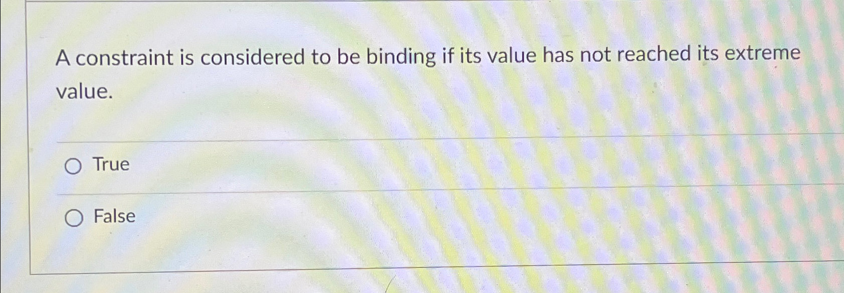  A constraint is considered to be binding if its value has