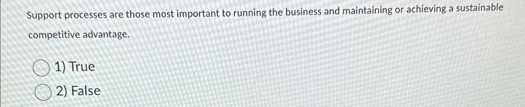  Support processes are those most important to running the business and