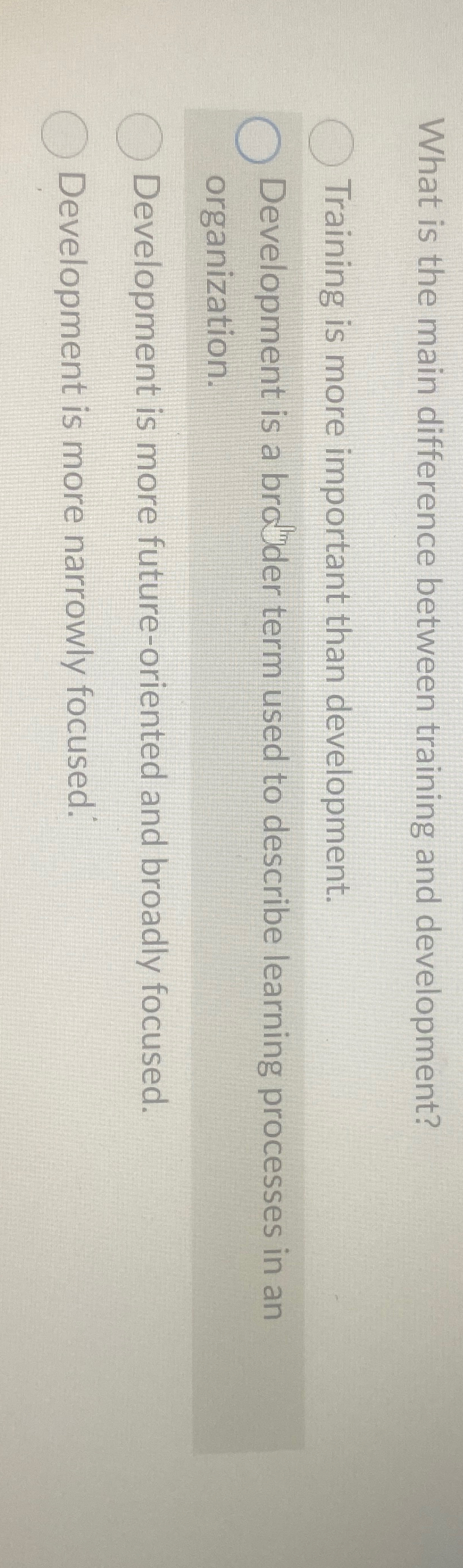  What is the main difference between training and development? Training is