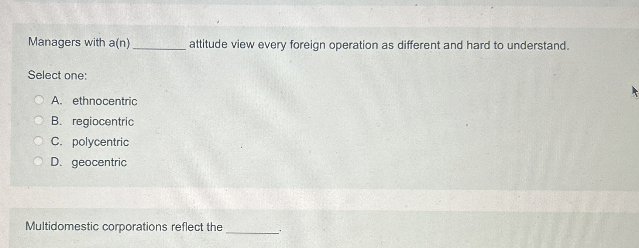  Managers with a(n) attitude view every foreign operation as different and