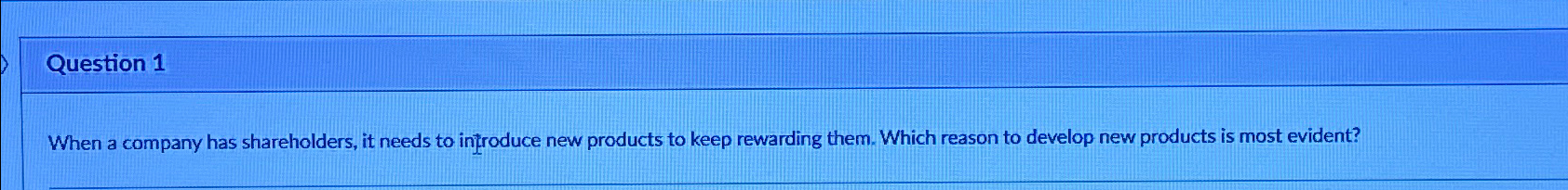  Question 1 When a company has shareholders, it needs to infroduce