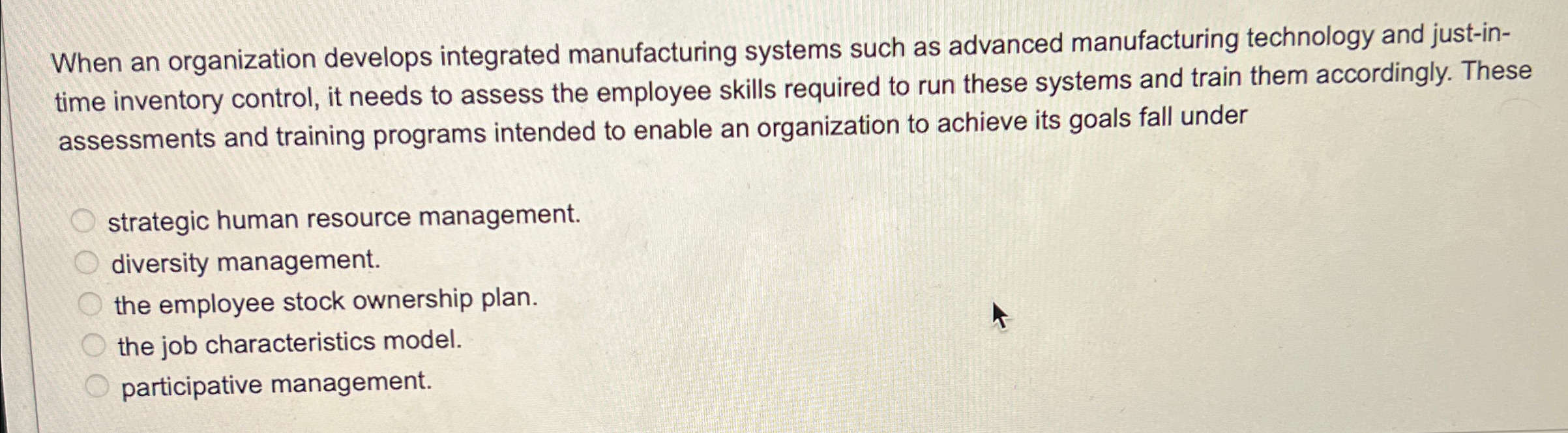  When an organization develops integrated manufacturing systems such as advanced manufacturing