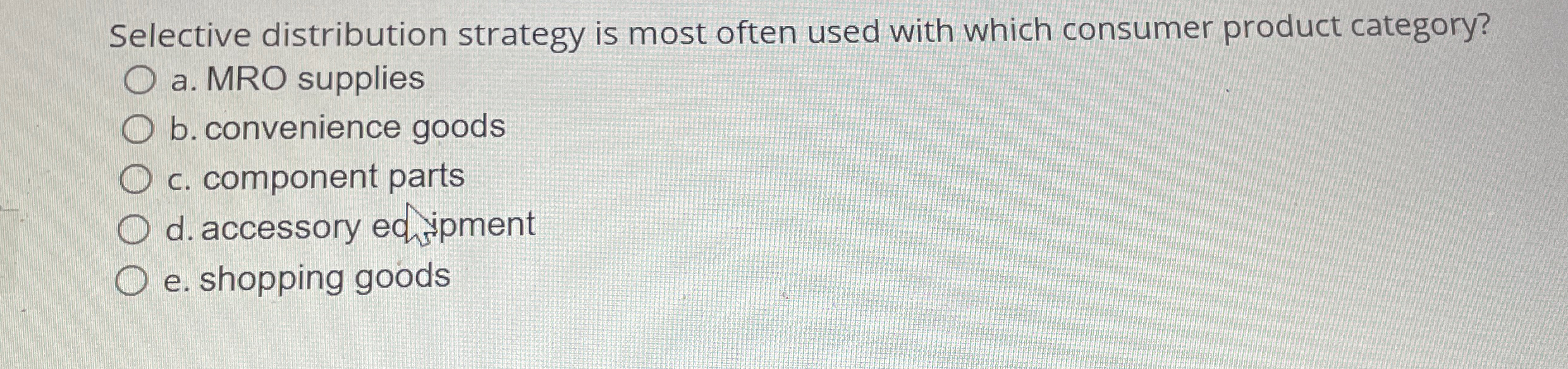 Selective distribution strategy is most often used with which consumer product