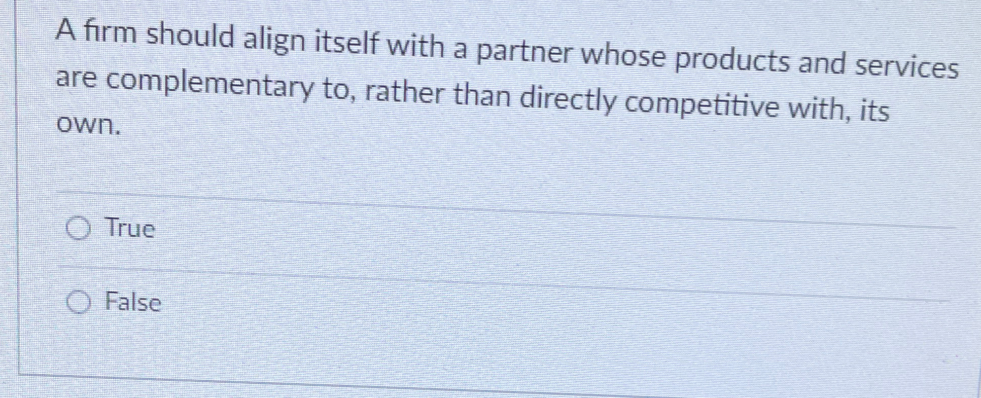  A firm should align itself with a partner whose products and