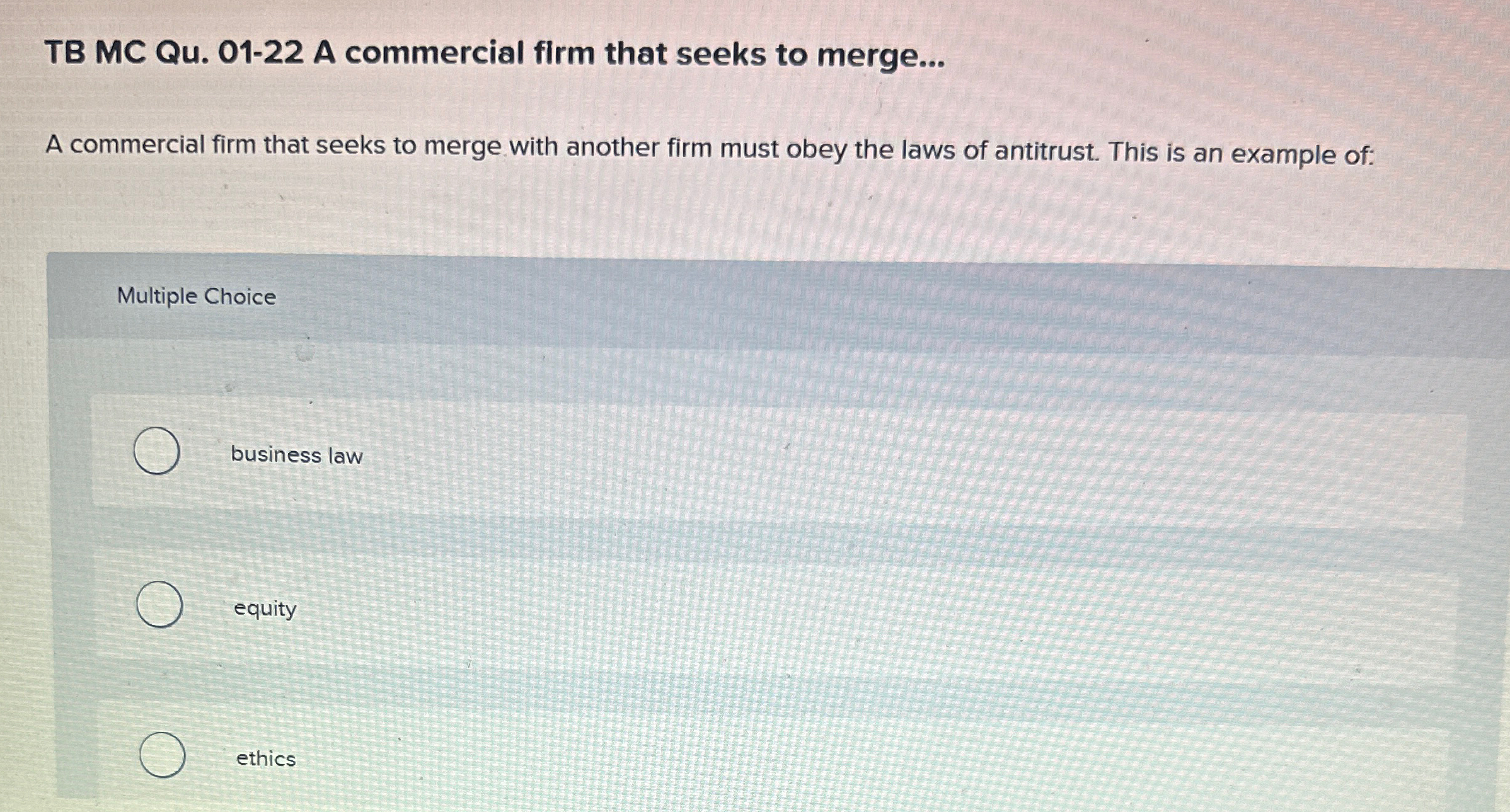  TB MC Qu.01-22 A commercial firm that seeks to merge... A