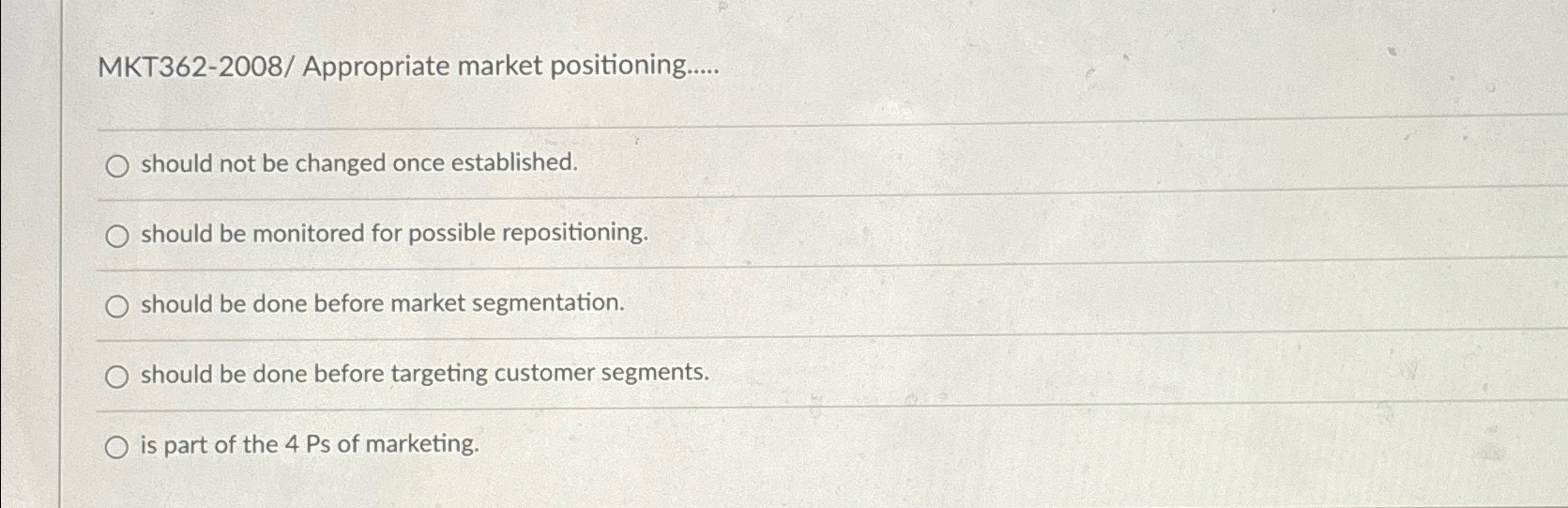  MKT362-2008/ Appropriate market positioning..... q, should not be changed once established.