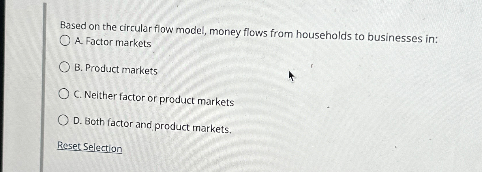  Based on the circular flow model, money flows from households to