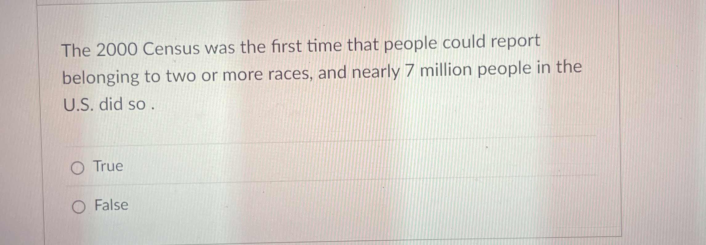  The 2000 Census was the first time that people could report