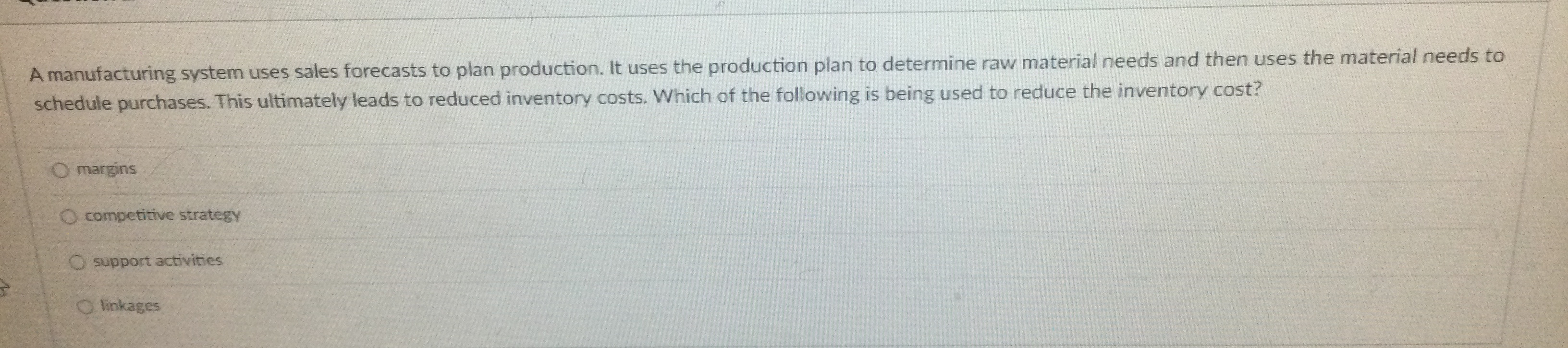  A manufacturing system uses sales forecasts to plan production. It uses