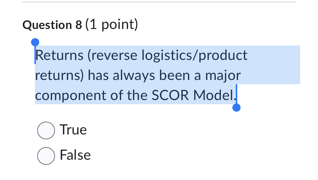  Question 8(1 point) Returns (reverse logistics/product returns) has always been a