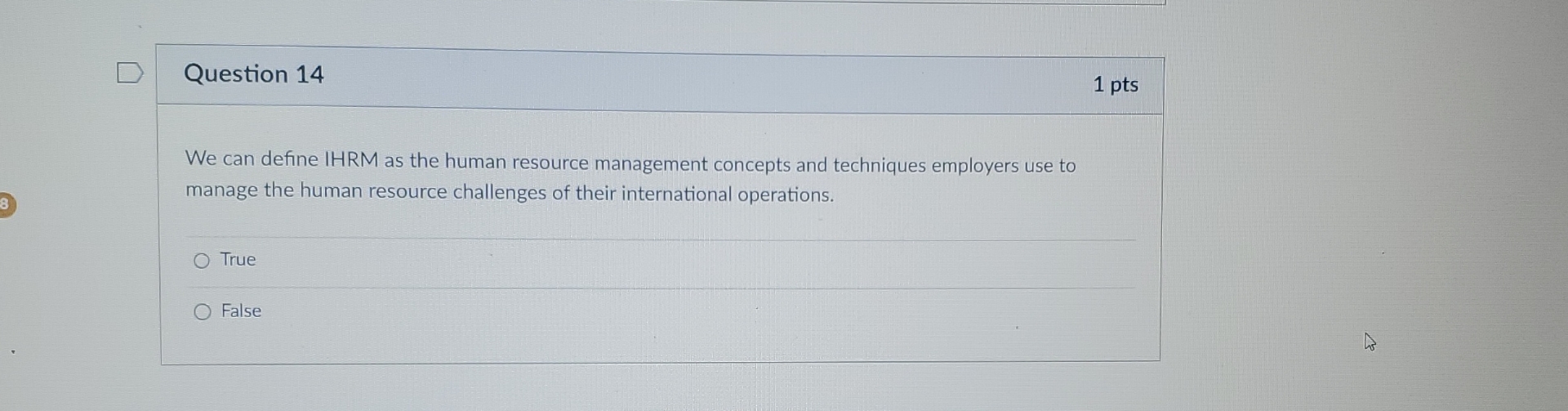  Question 14 1pts We can define IHRM as the human resource