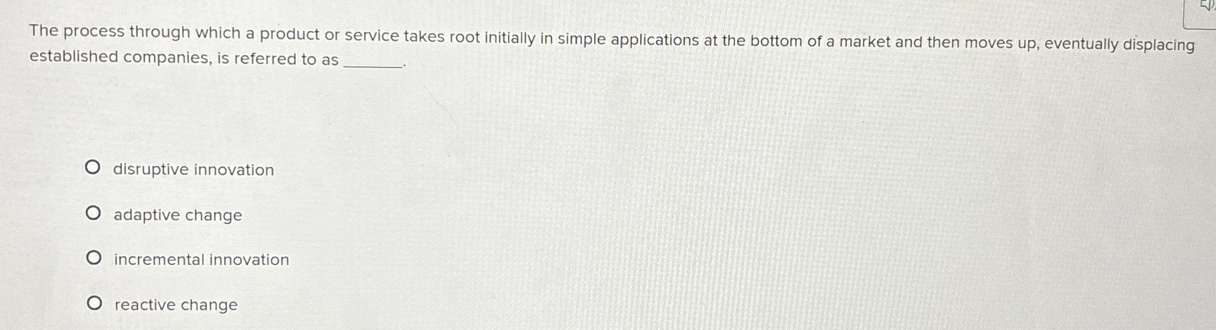  The process through which a product or service takes root initially