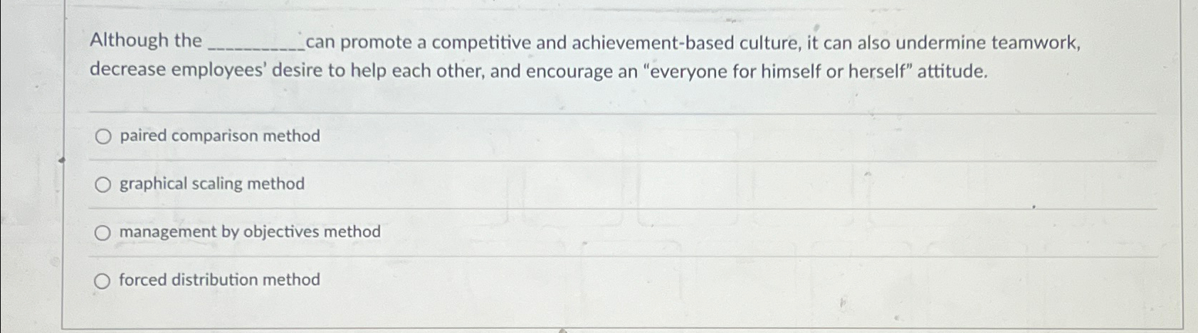 Although the can promote a competitive and achievement-based culture, it can