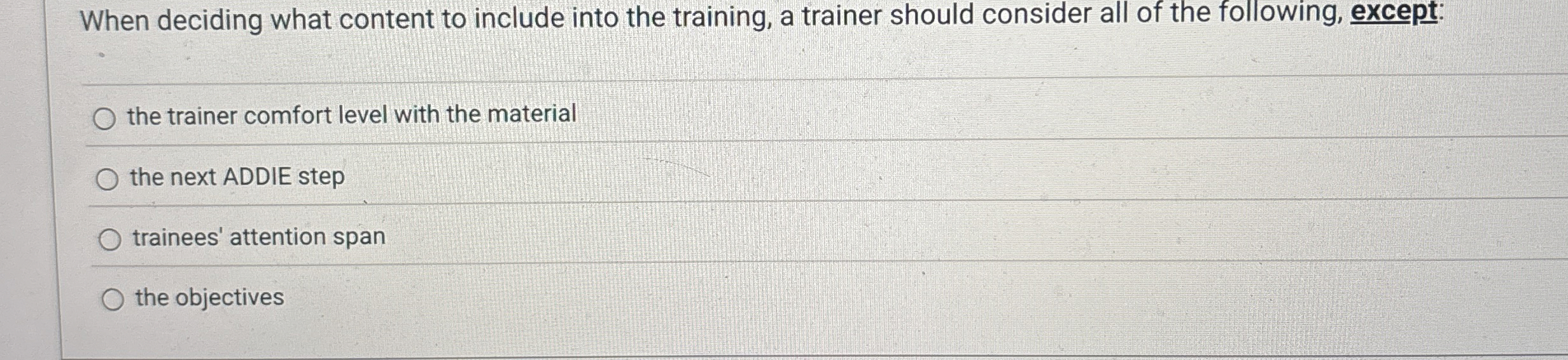  When deciding what content to include into the training, a trainer