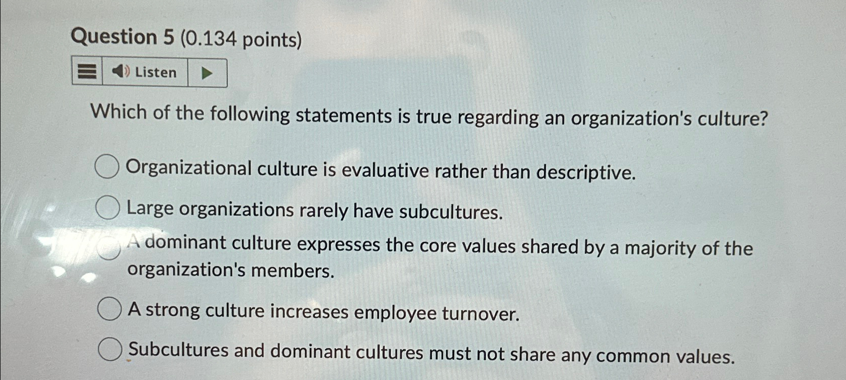  Question 5(0.134 points) Listen Which of the following statements is true