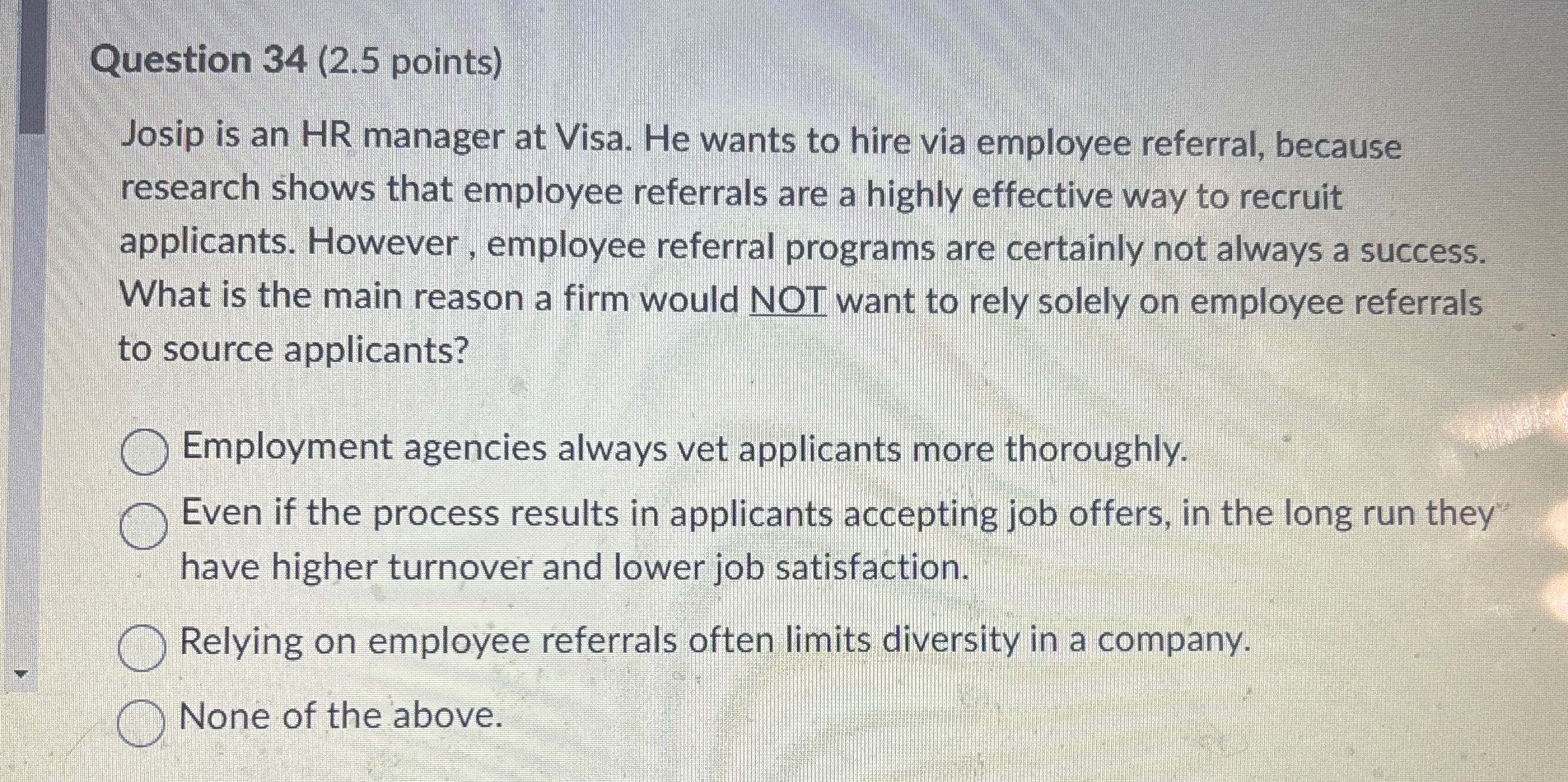  Question 34(2.5 points) Josip is an HR manager at Visa. He