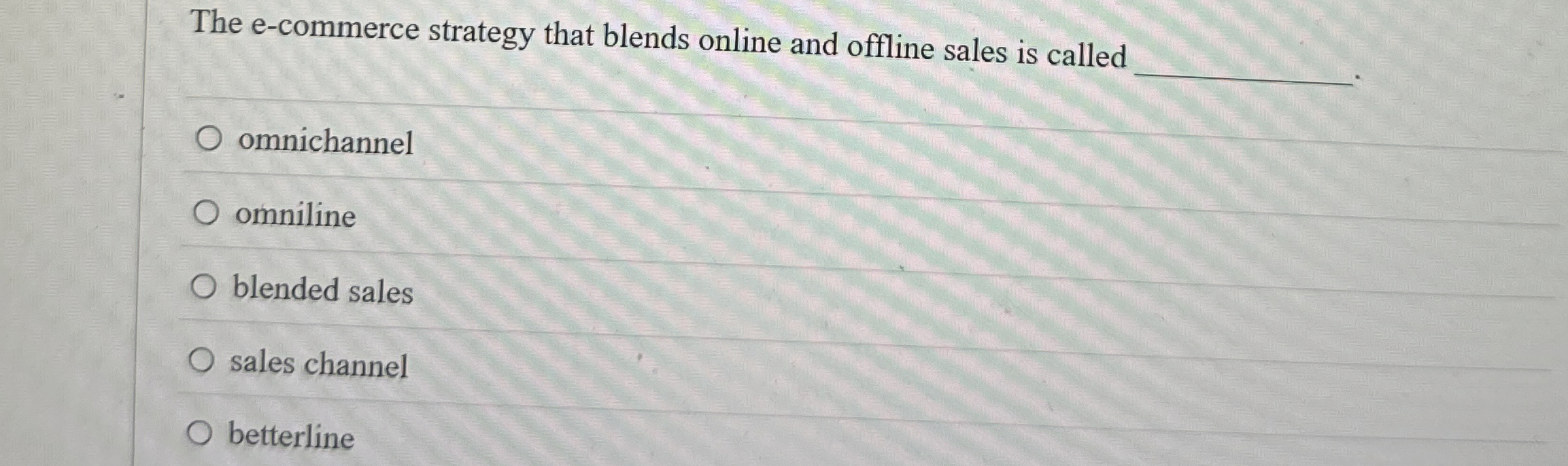  The e-commerce strategy that blends online and offline sales is called