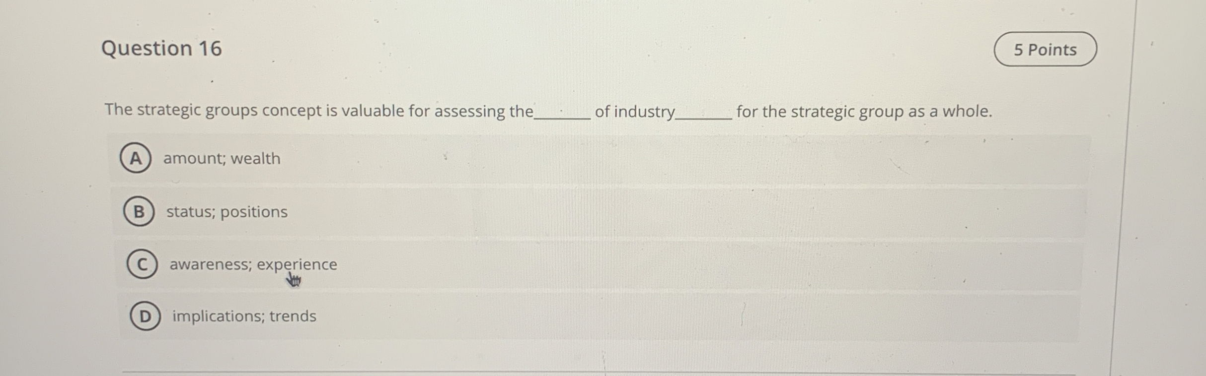  Question 16 5 Points The strategic groups concept is valuable for
