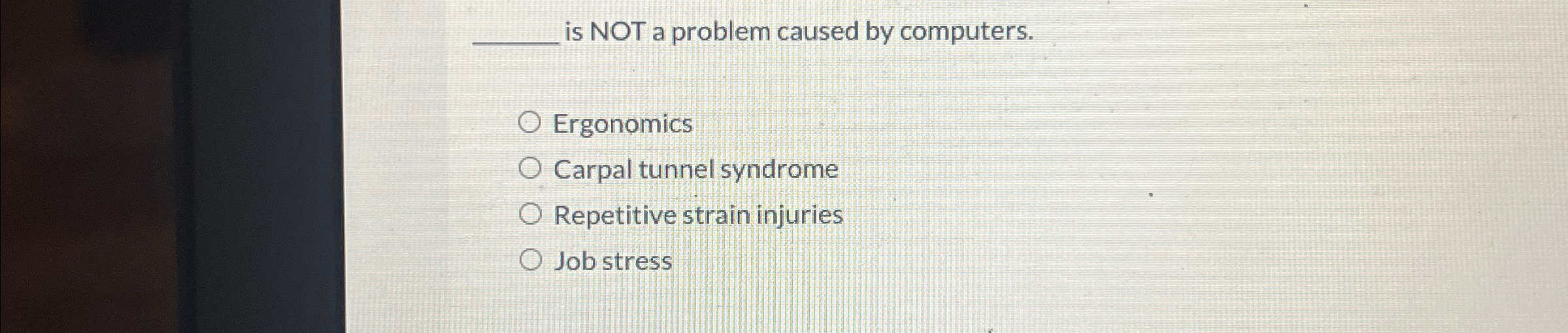 is NOT a problem caused by computers. Ergonomics Carpal tunnel syndrome