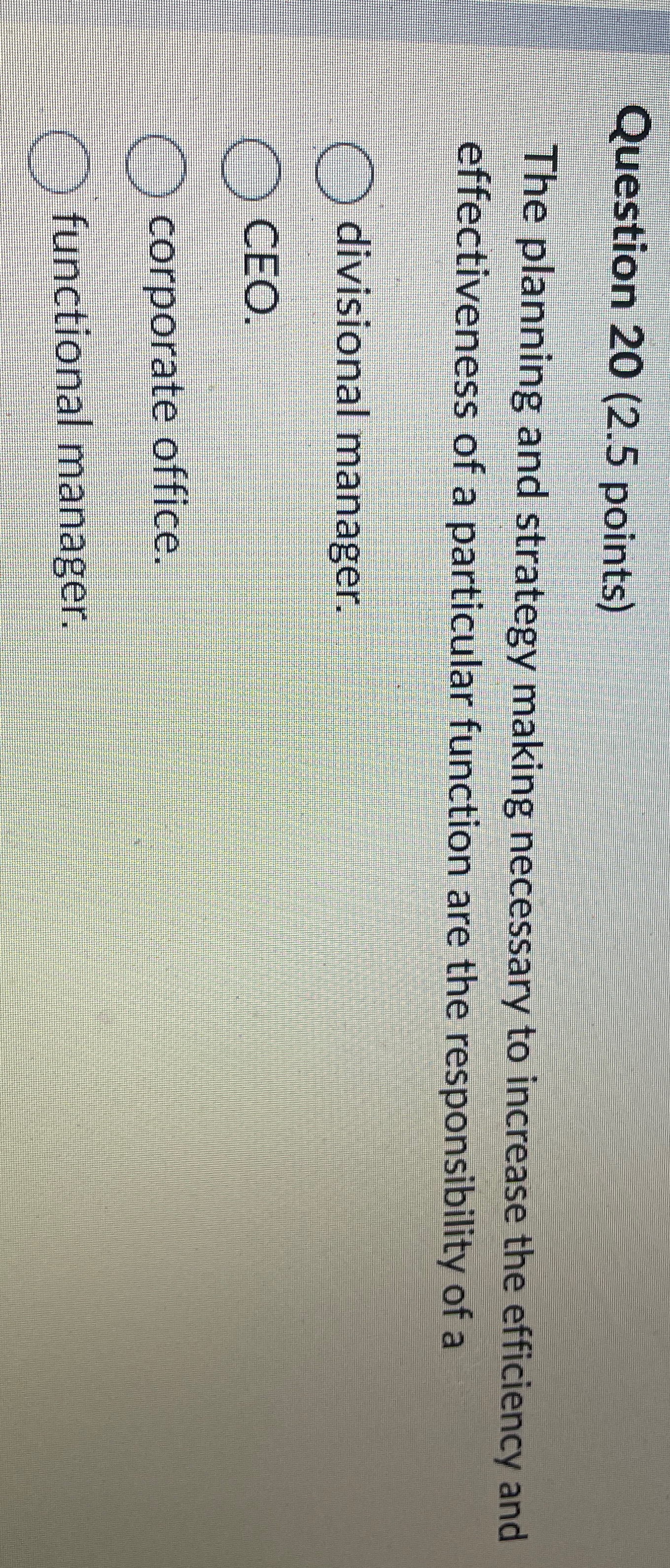  Question 20(2.5 points) The planning and strategy making necessary to increase