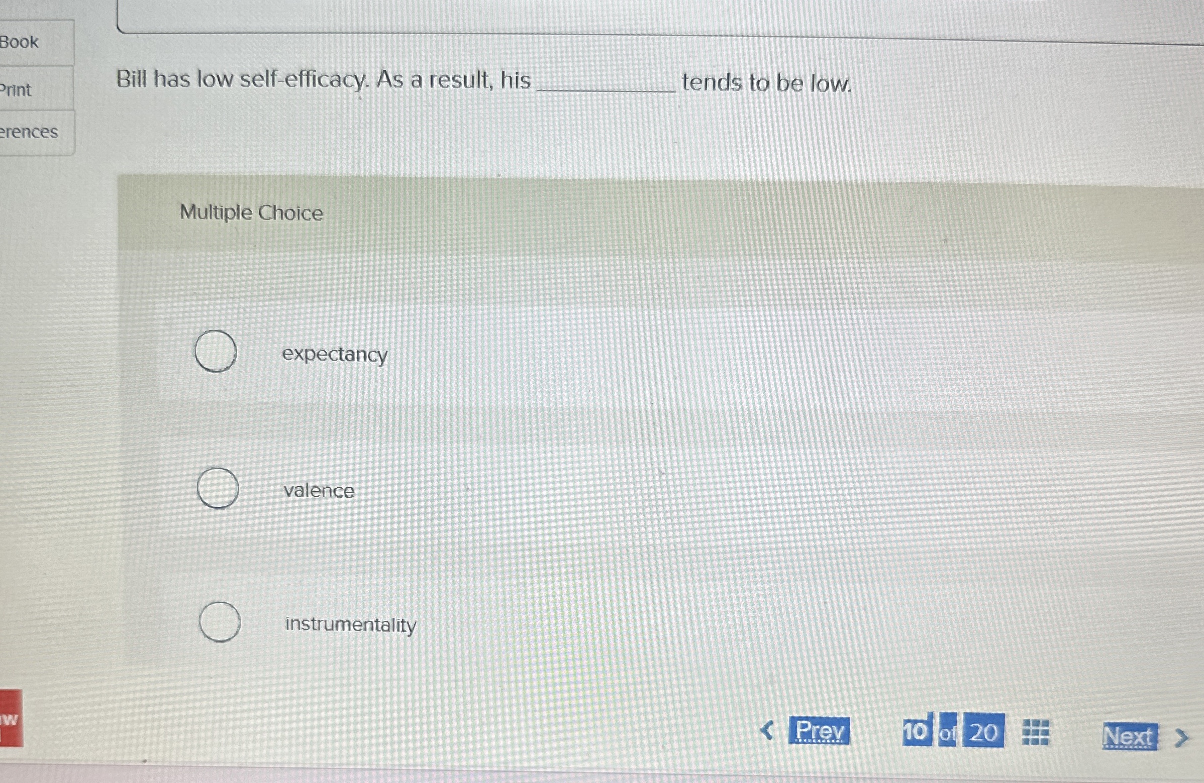  Bill has low self-efficacy. As a result, his tends to be