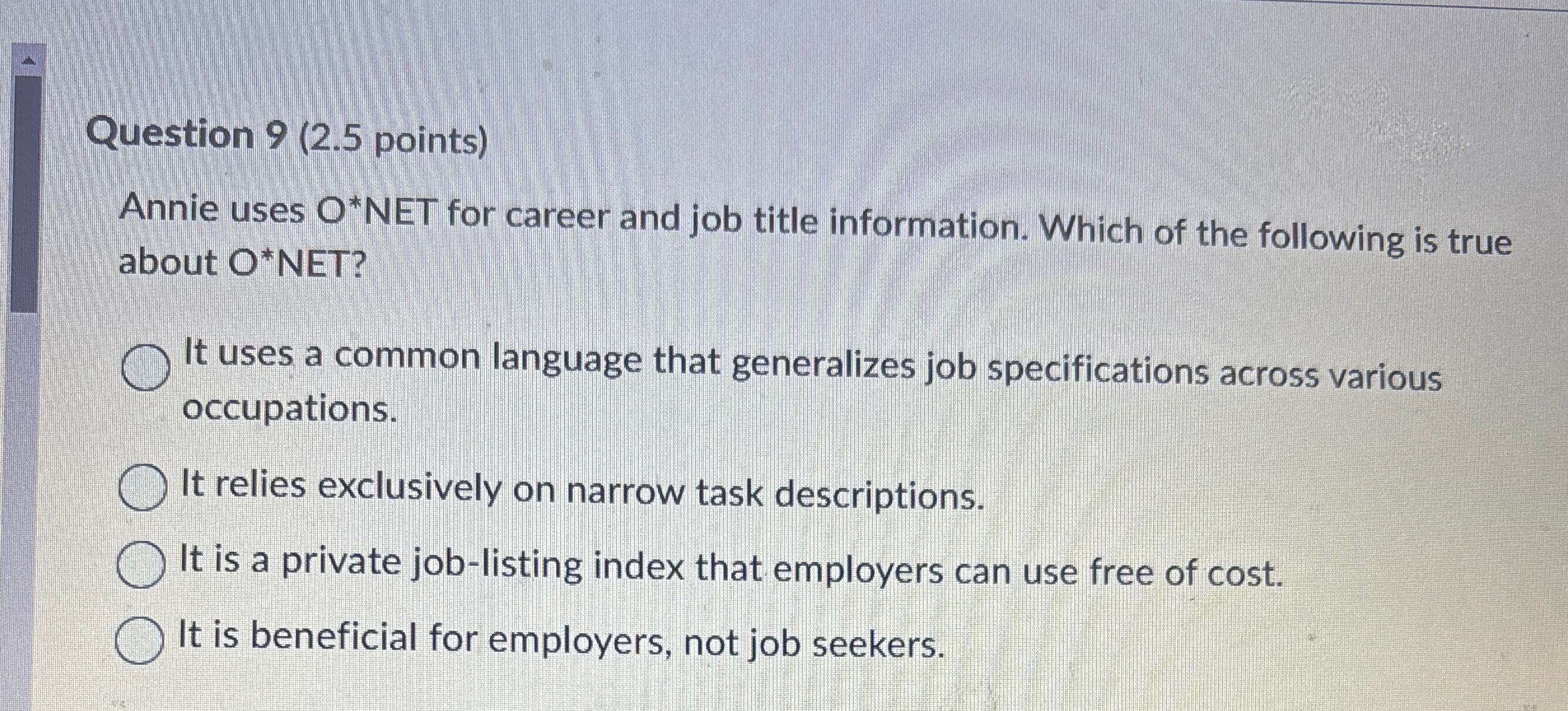  Question 9(2.5 points) Annie uses O** NET for career and job