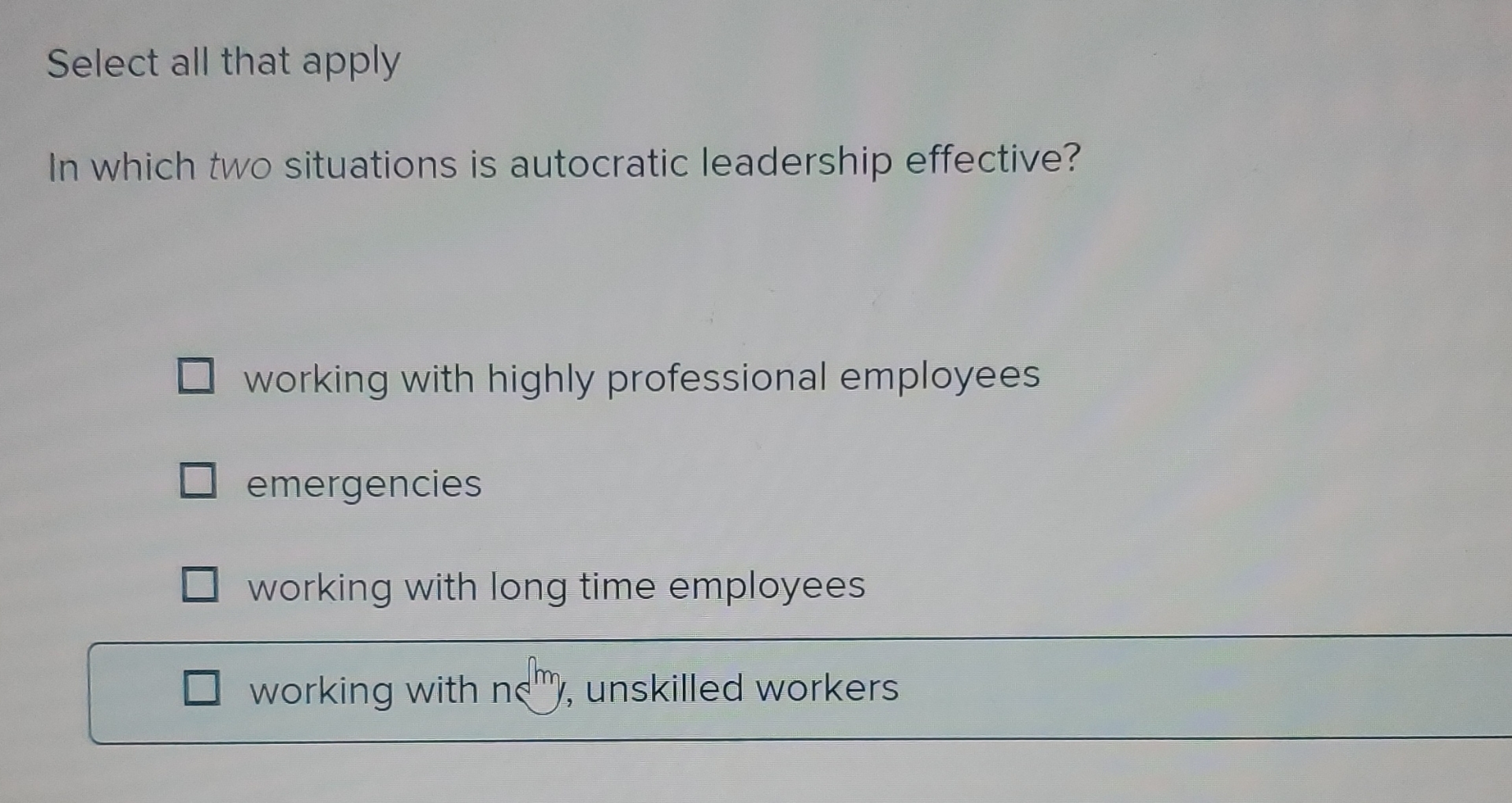  Select all that apply In which two situations is autocratic leadership