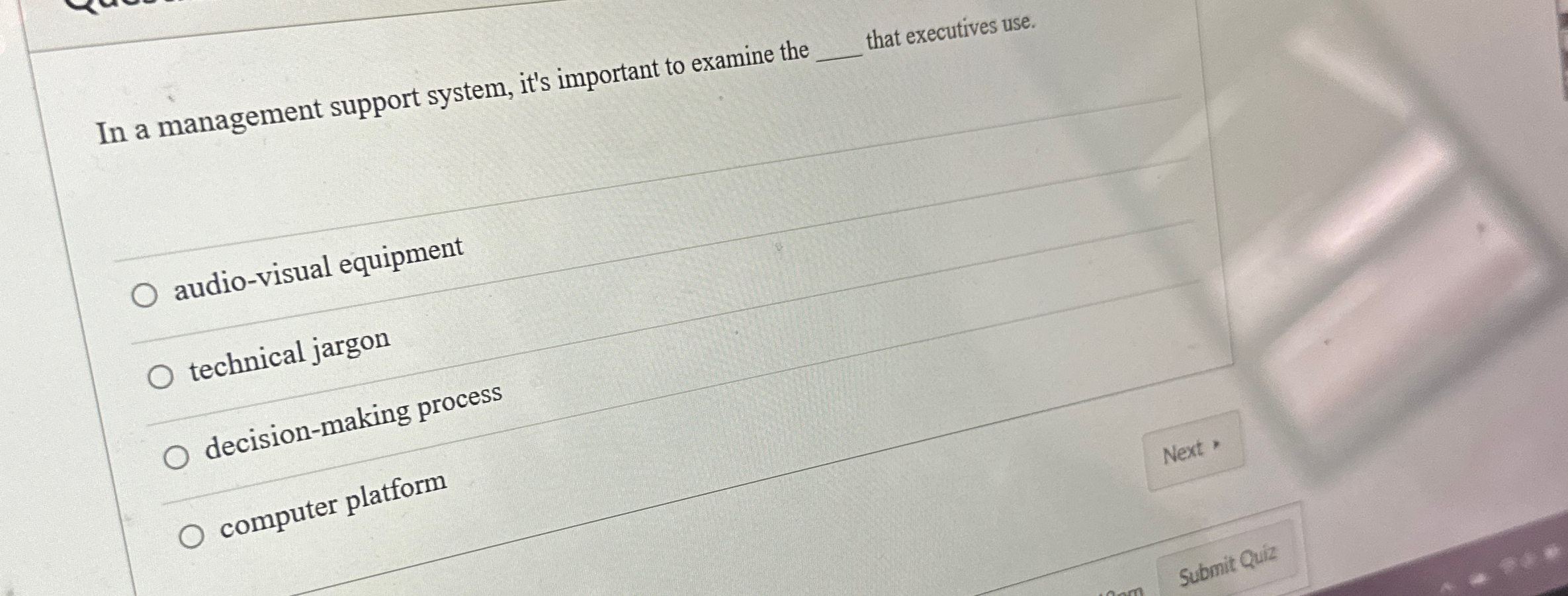  In a management support system, it's important to examine the q,