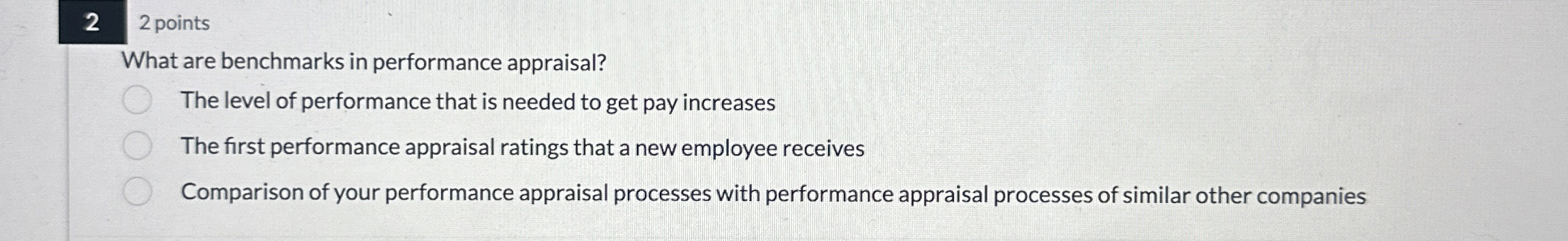  2 2 points What are benchmarks in performance appraisal? The level