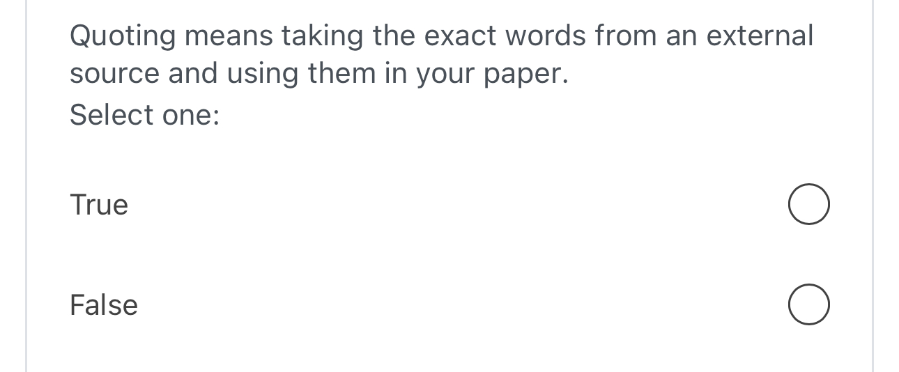  Quoting means taking the exact words from an external source and