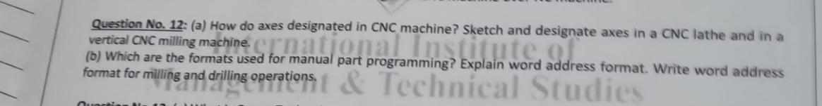  Question No.12: (a) How do axes designated in CNC machine? Sketch