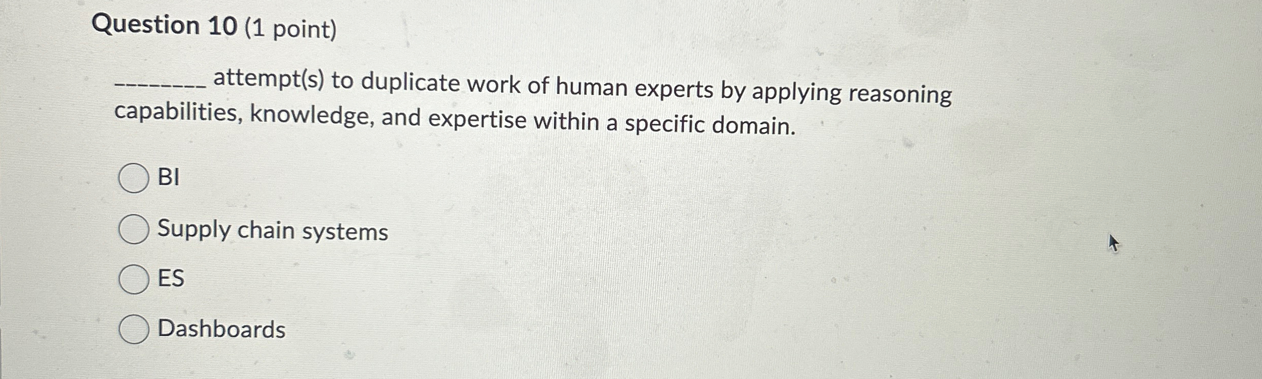  Question 10(1 point) attempt(s) to duplicate work of human experts by
