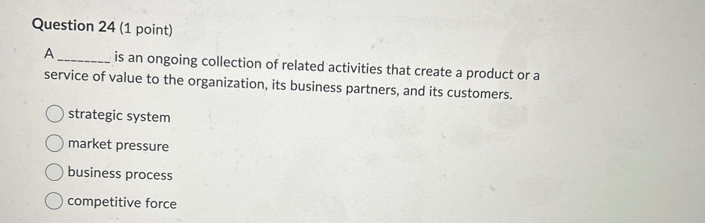  Question 24(1 point) A is an ongoing collection of related activities