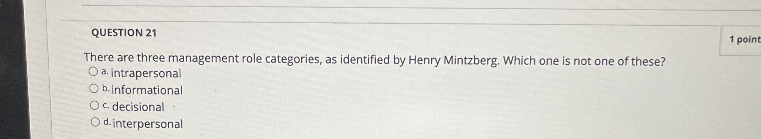  QUESTION 21 1 point There are three management role categories, as