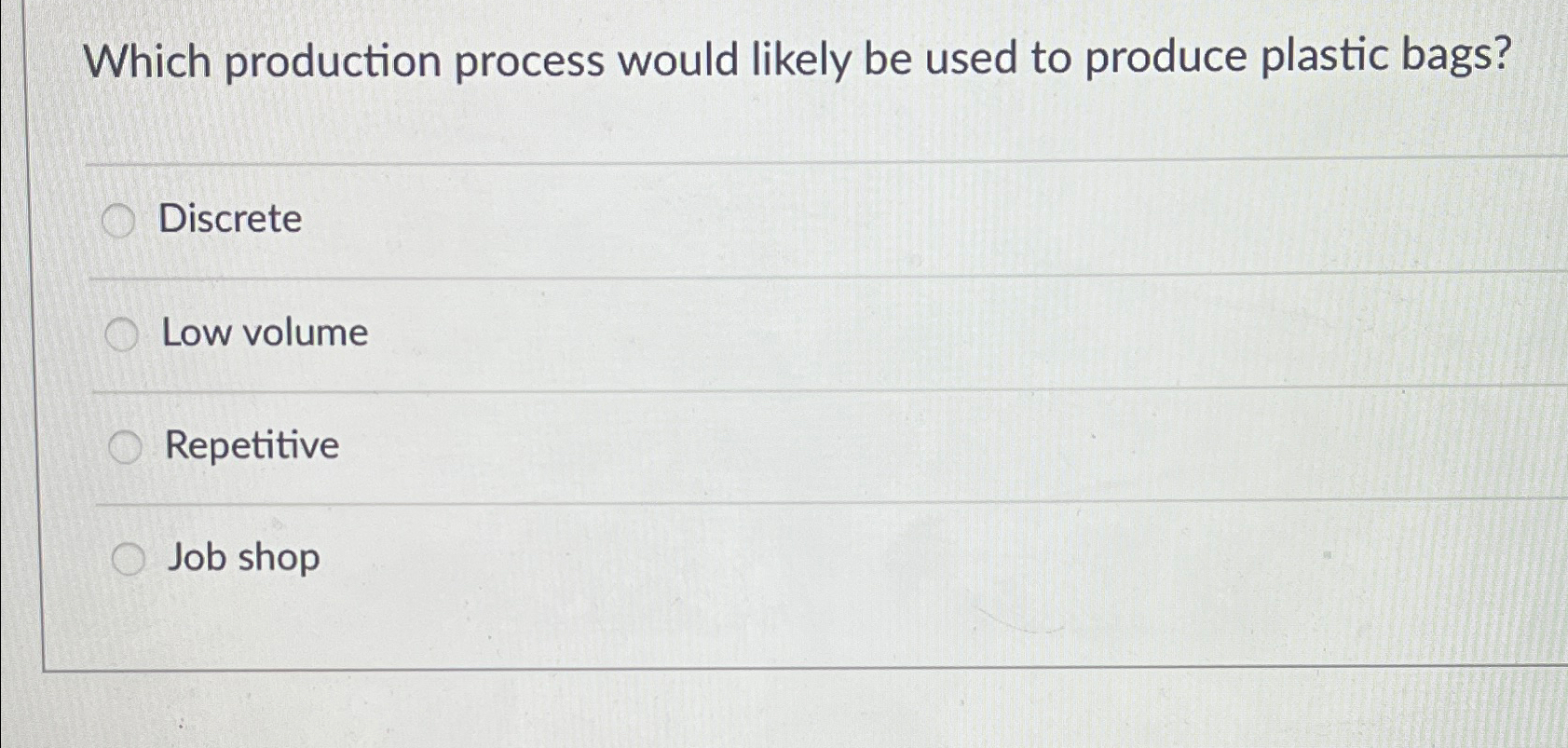  Which production process would likely be used to produce plastic bags?