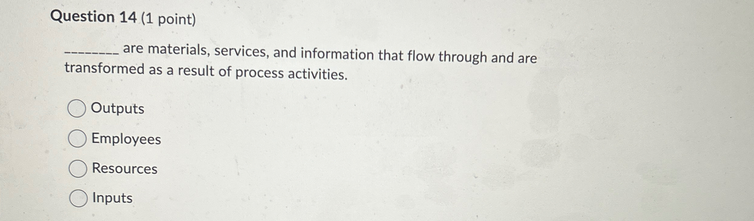  Question 14(1 point) are materials, services, and information that flow through