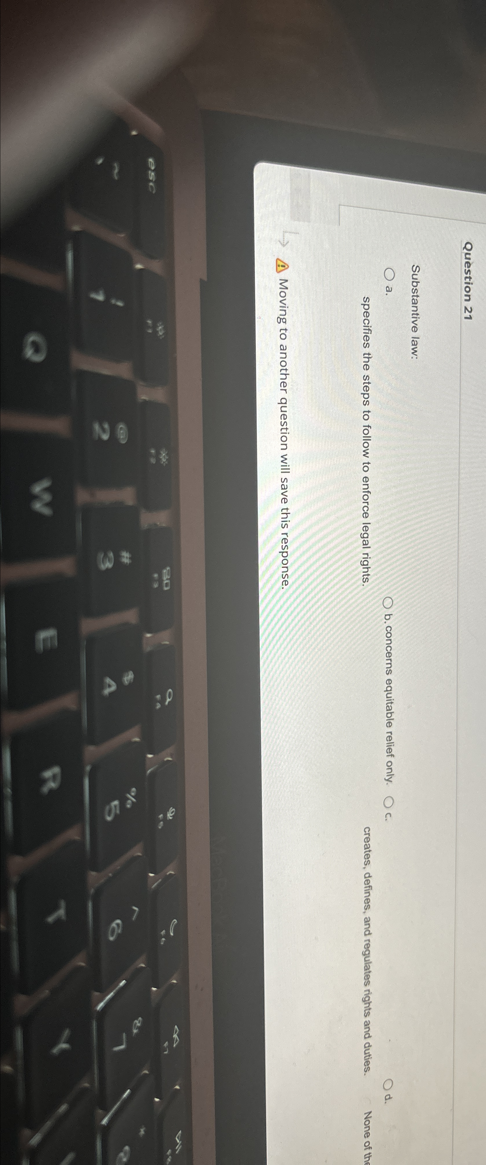  Question 21 Substantive law: a. b. concerns equitable relief only. c.