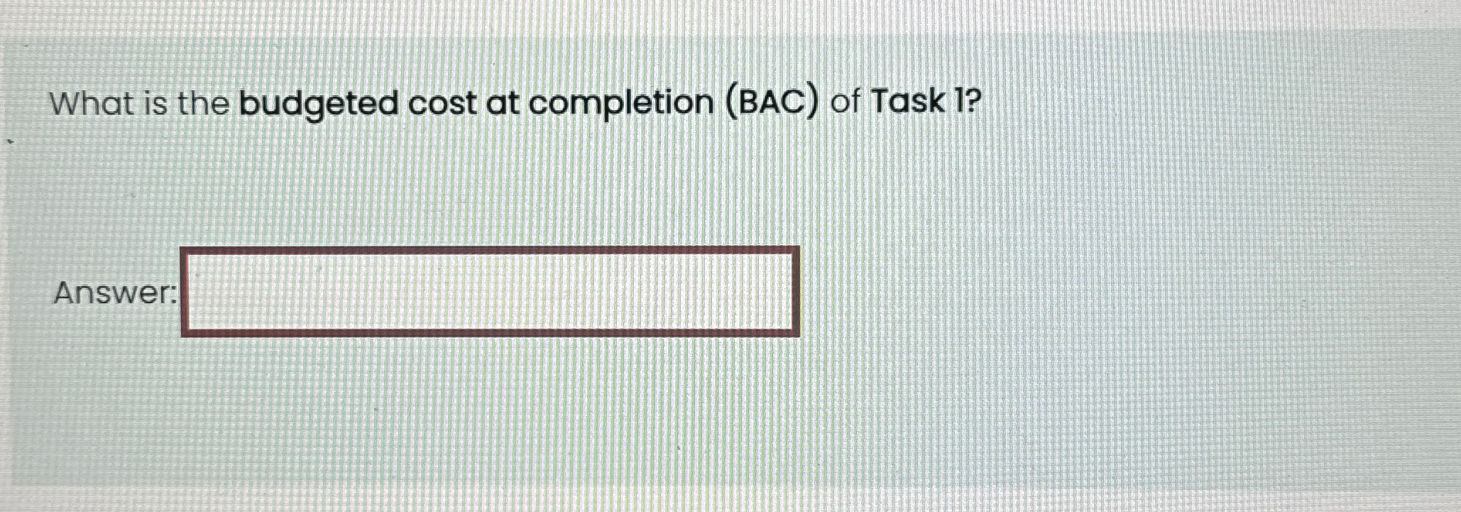  What is the budgeted cost at completion (BAC) of Task 1?