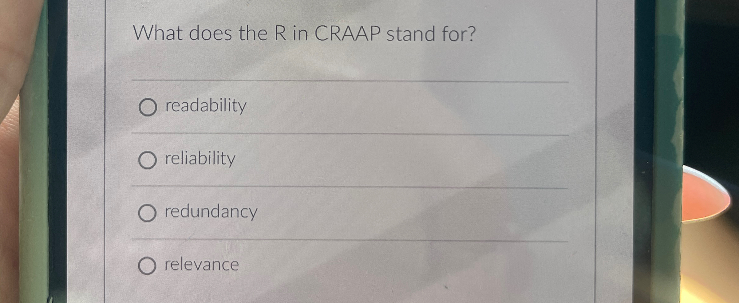  What does the R in CRAAP stand for? readability reliability redundancy