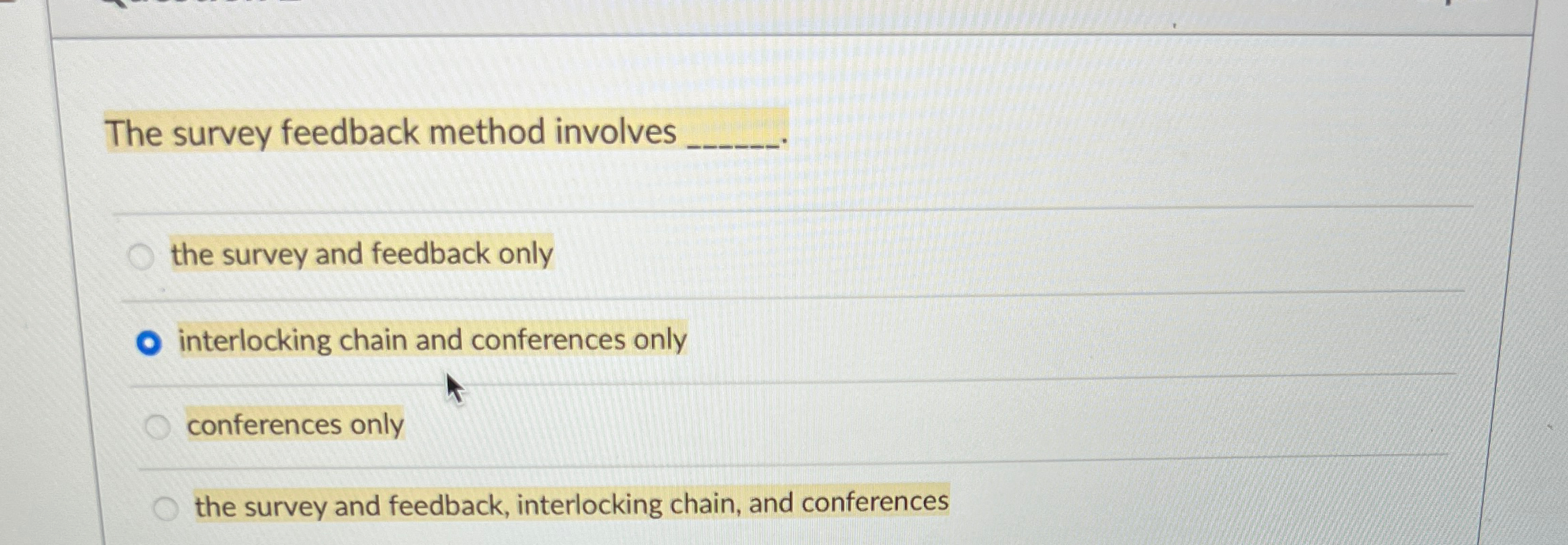  The survey feedback method involves q,. the survey and feedback only