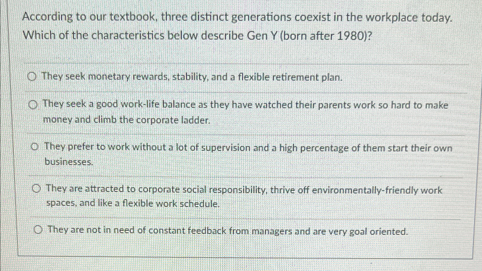  According to our textbook, three distinct generations coexist in the workplace