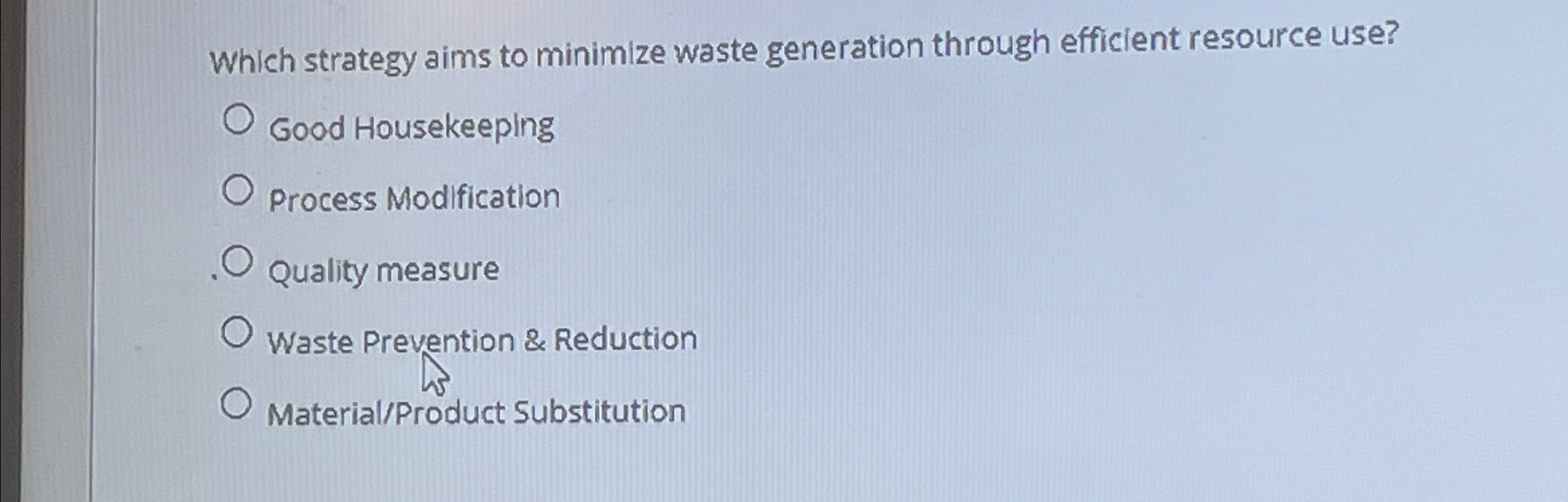  Which strategy aims to minimize waste generation through efficient resource use?