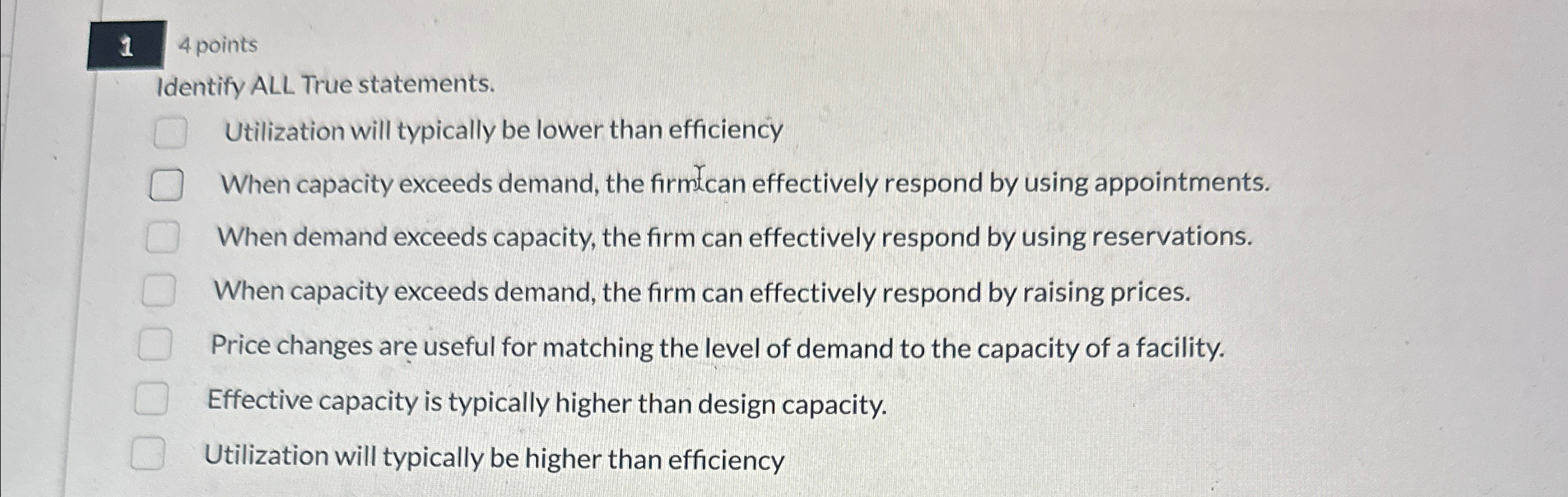  14 points Identify ALL True statements. Utilization will typically be lower