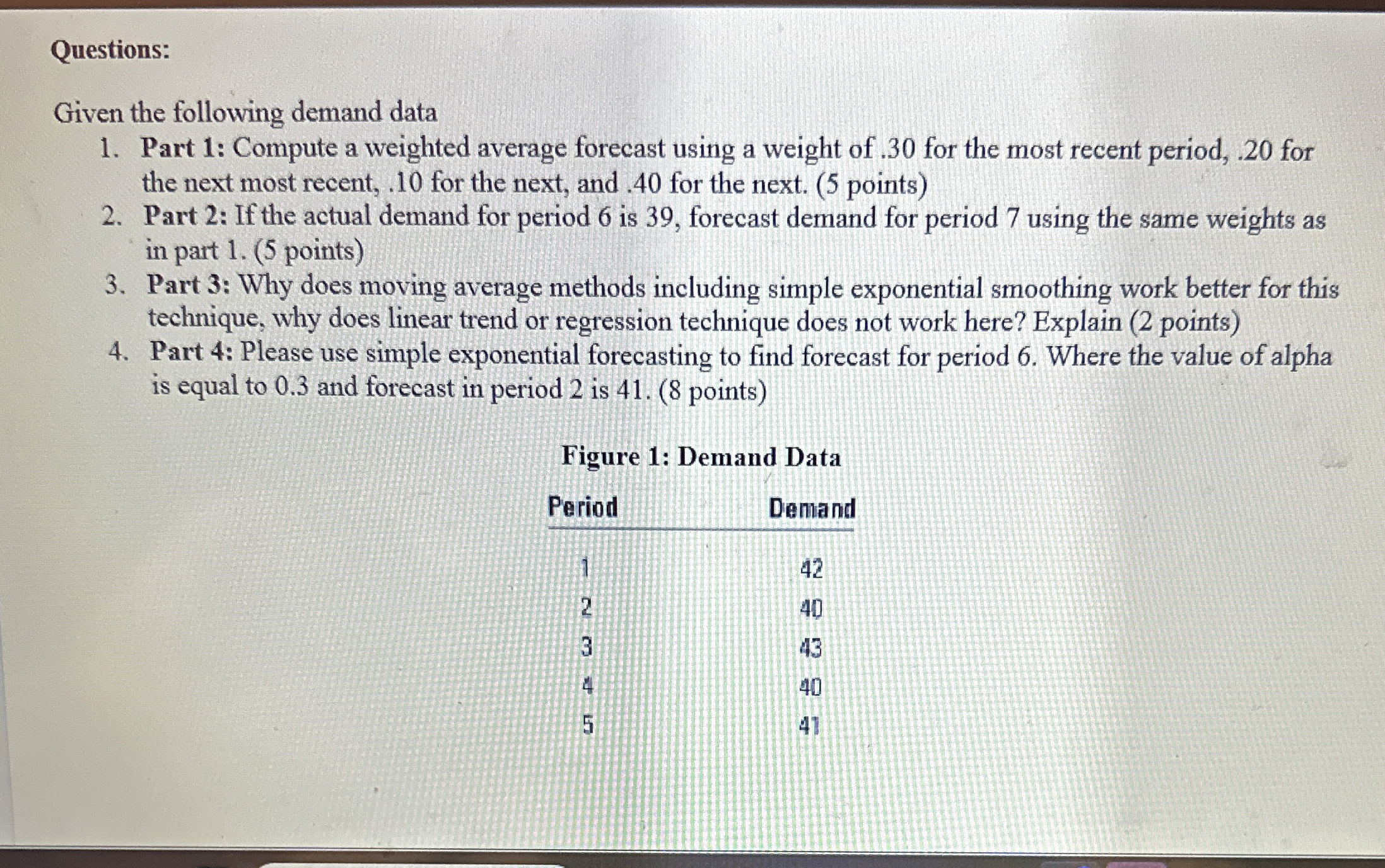  Question:(USE EXCEL) Given the following demand data Part 1: Compute a