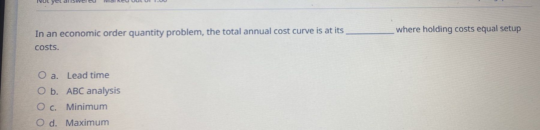  In an economic order quantity problem, the total annual cost curve