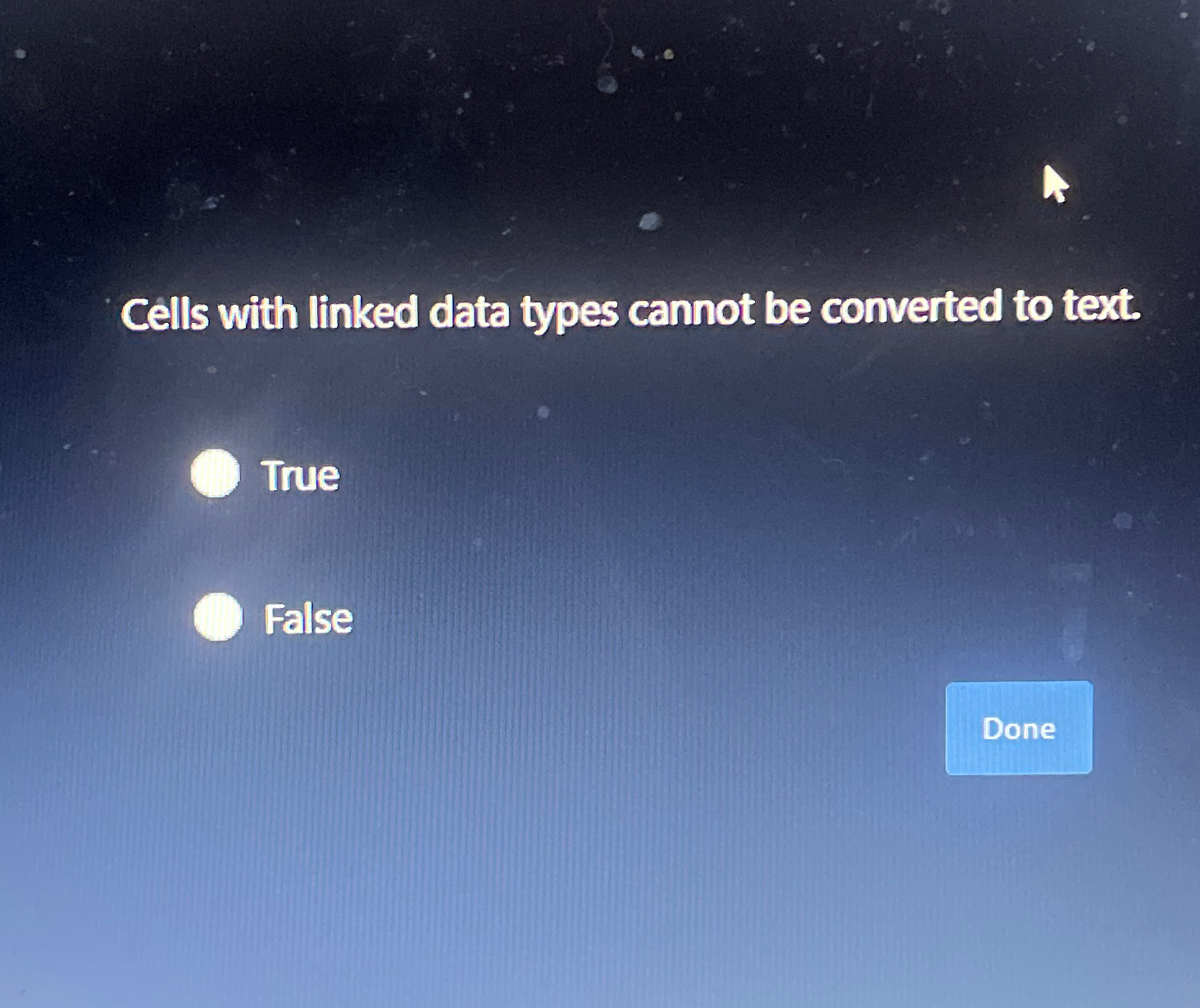  Cells with linked data types cannot be converted to text. True