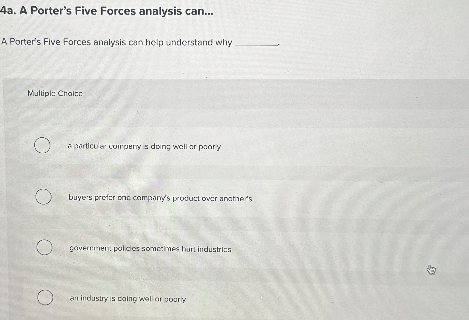  4a. A Porter's Five Forces analysis can... A Porter's Five Forces