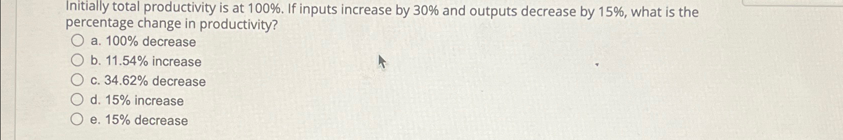  Initially total productivity is at 100%. If inputs increase by 30%
